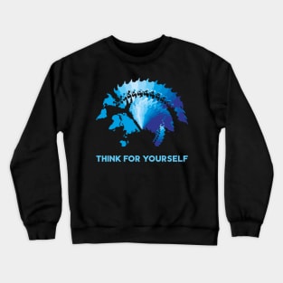 Think for yourself Crewneck Sweatshirt